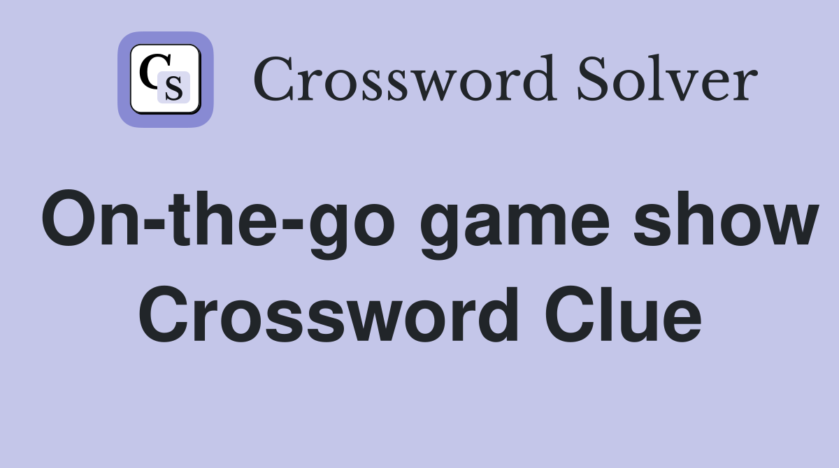 On-the-go game show Crossword Clue