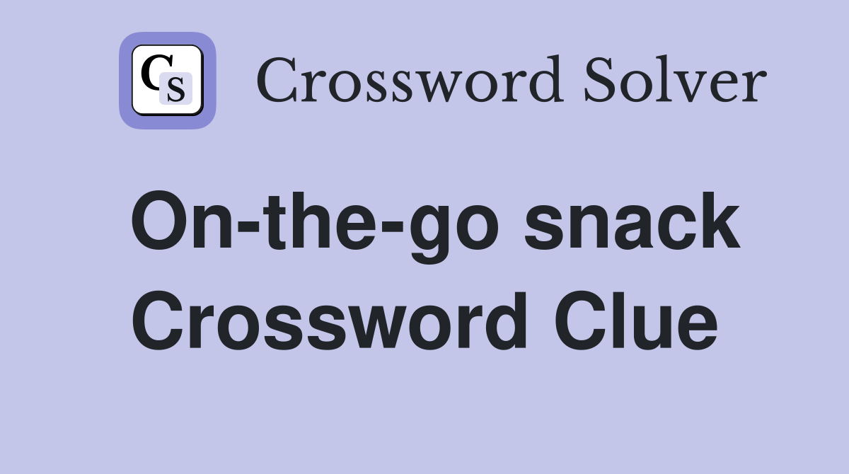On-the-go snack Crossword Clue
