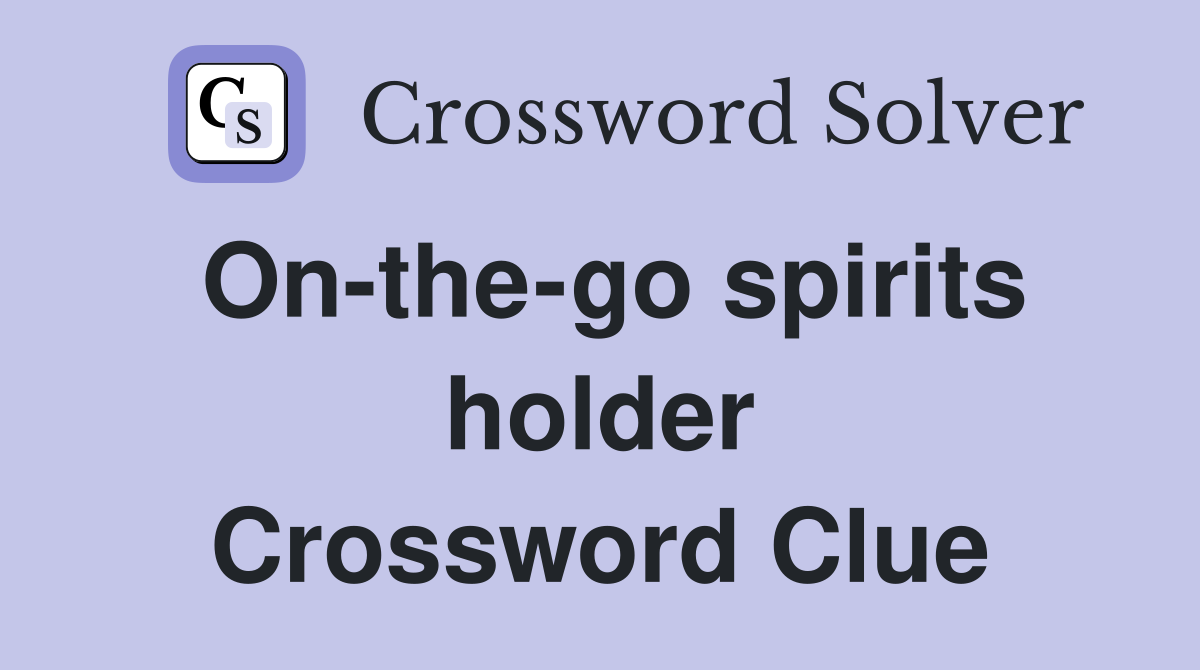 On-the-go spirits holder Crossword Clue