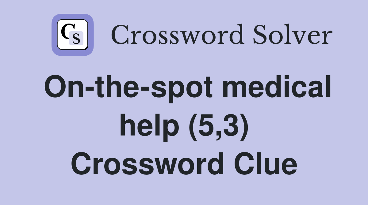 On-the-spot medical help (5,3) Crossword Clue