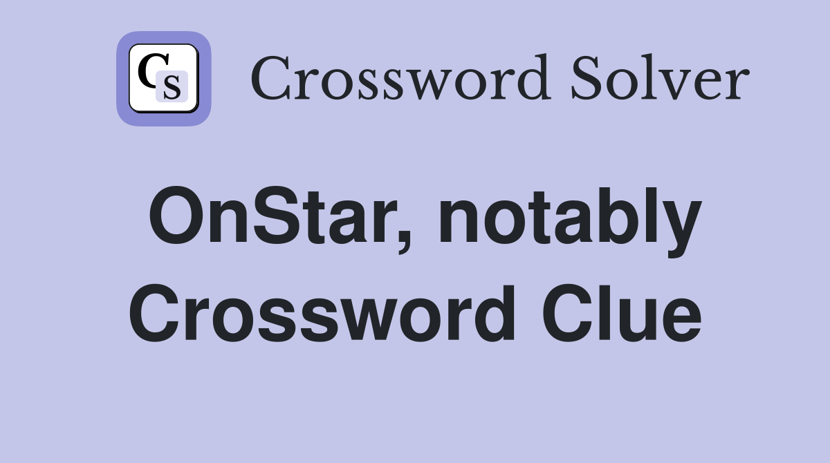 OnStar, notably Crossword Clue
