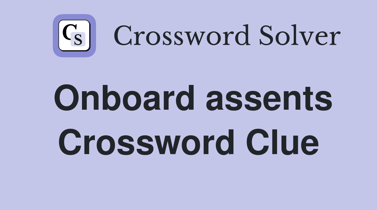 Onboard assents Crossword Clue