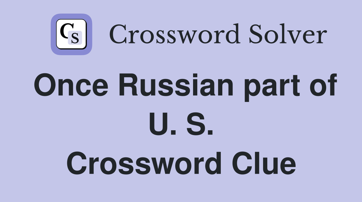 Once Russian part of U. S. Crossword Clue