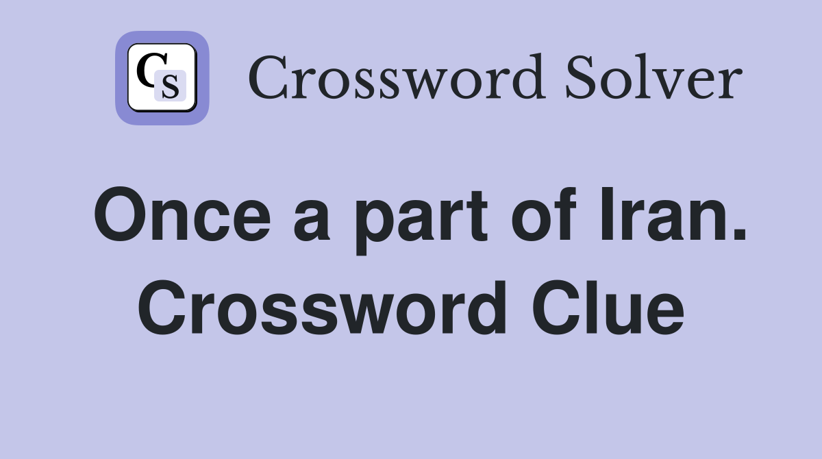 Once a part of Iran. Crossword Clue