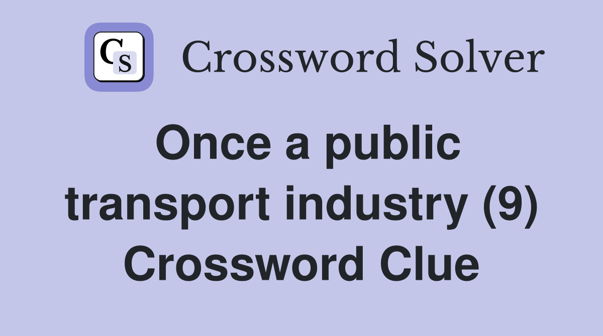 Once a public transport industry (9) Crossword Clue