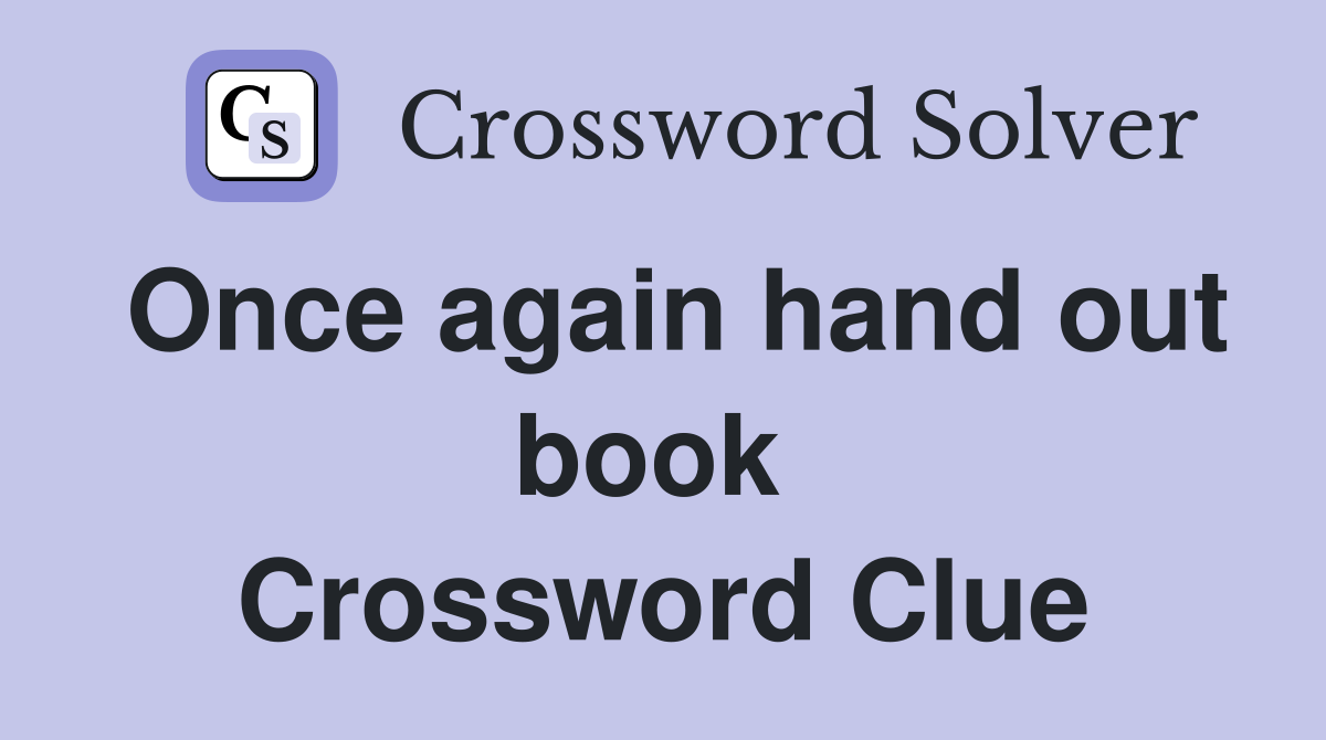 Once again hand out book  Crossword Clue