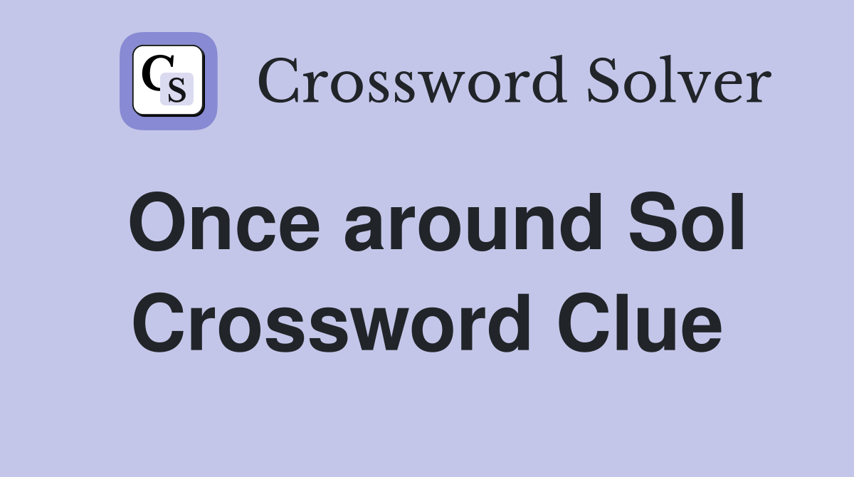 Once around Sol Crossword Clue