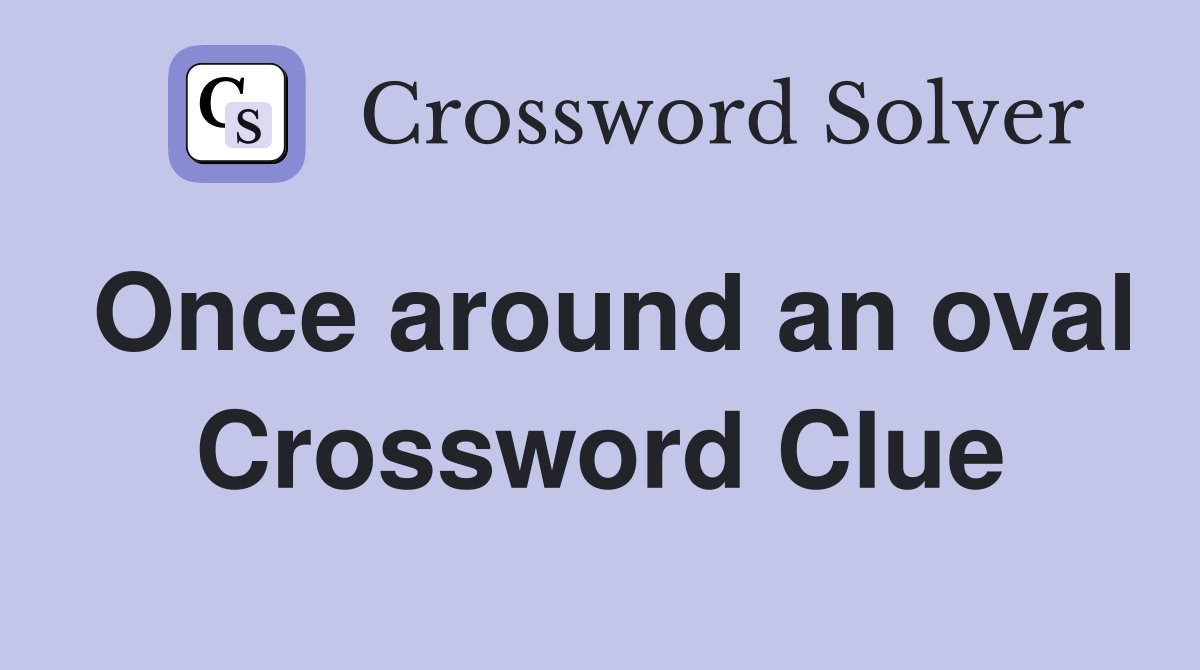 Once around an oval Crossword Clue
