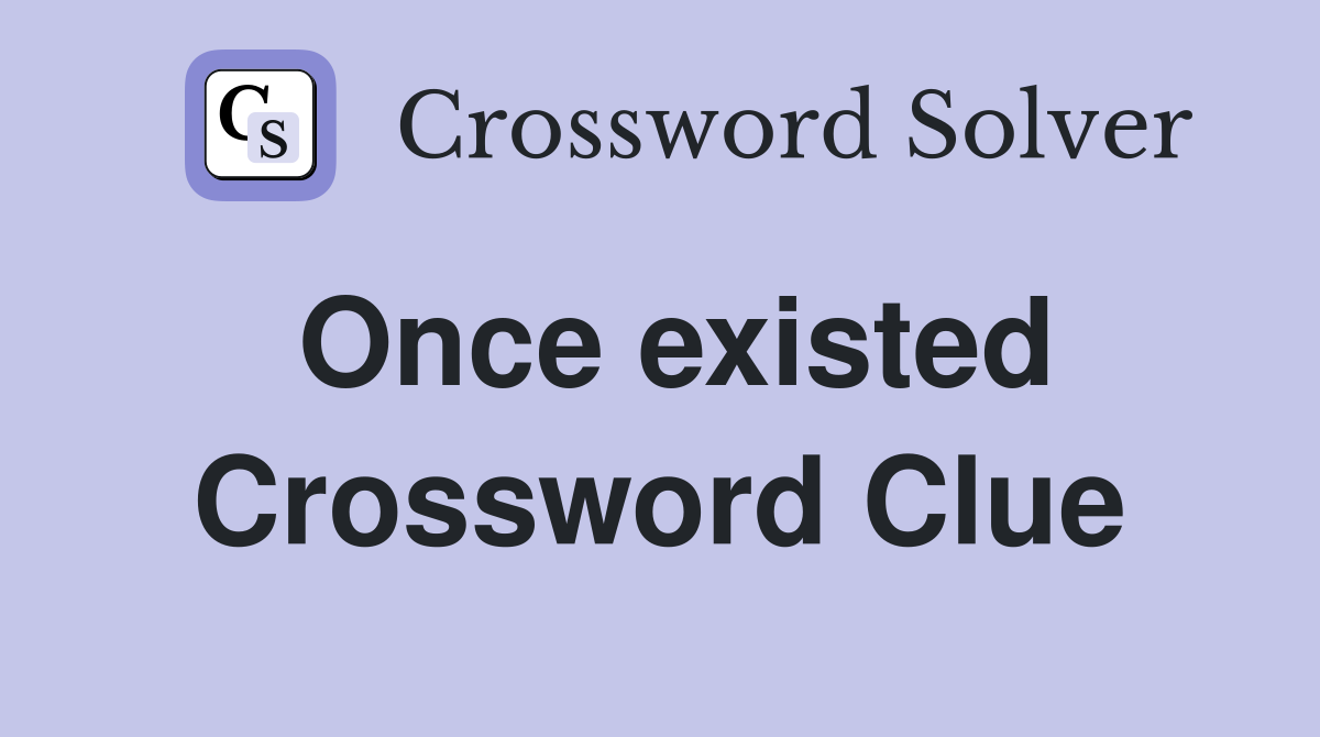 Once existed Crossword Clue