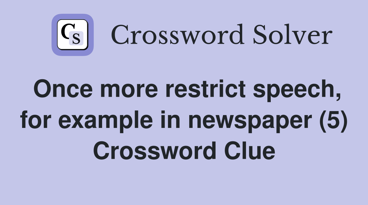 Once more restrict speech, for example in newspaper (5) Crossword Clue