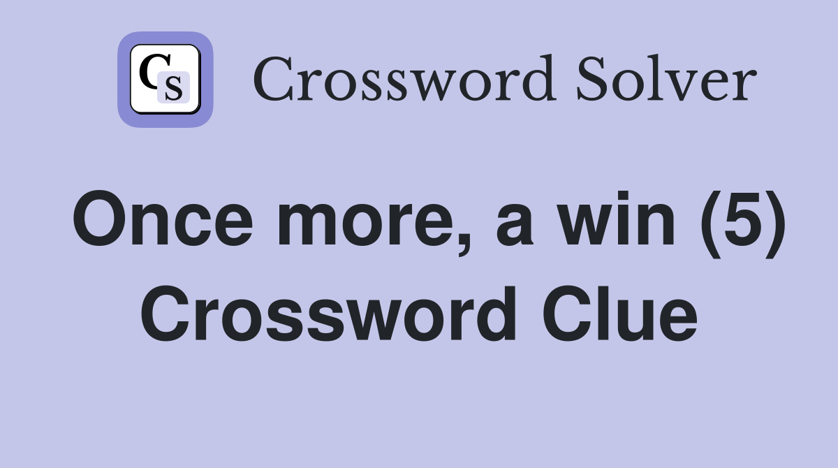 Once more, a win (5) Crossword Clue