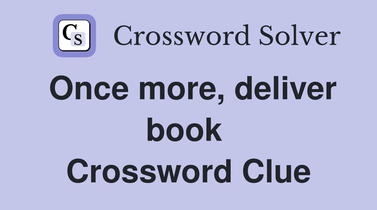 Once more, deliver book  Crossword Clue
