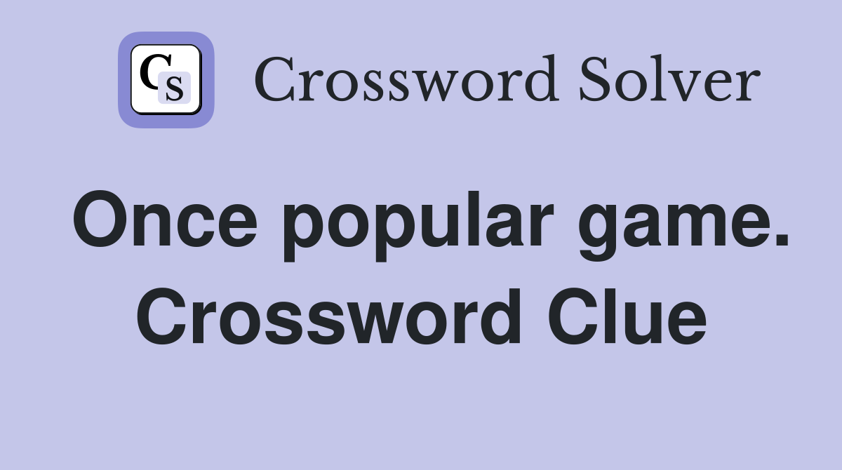 Once popular game. Crossword Clue