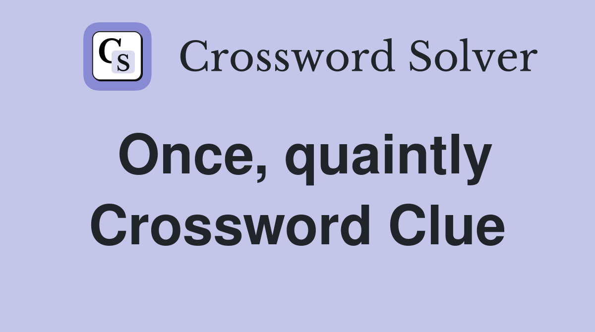 Once, quaintly Crossword Clue