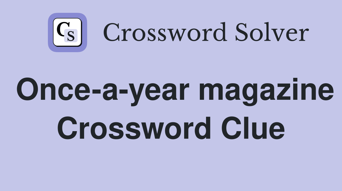 Once-a-year magazine Crossword Clue