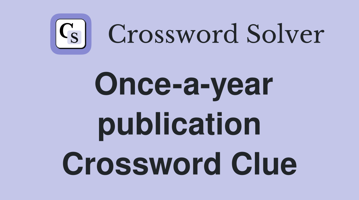 Once-a-year publication Crossword Clue