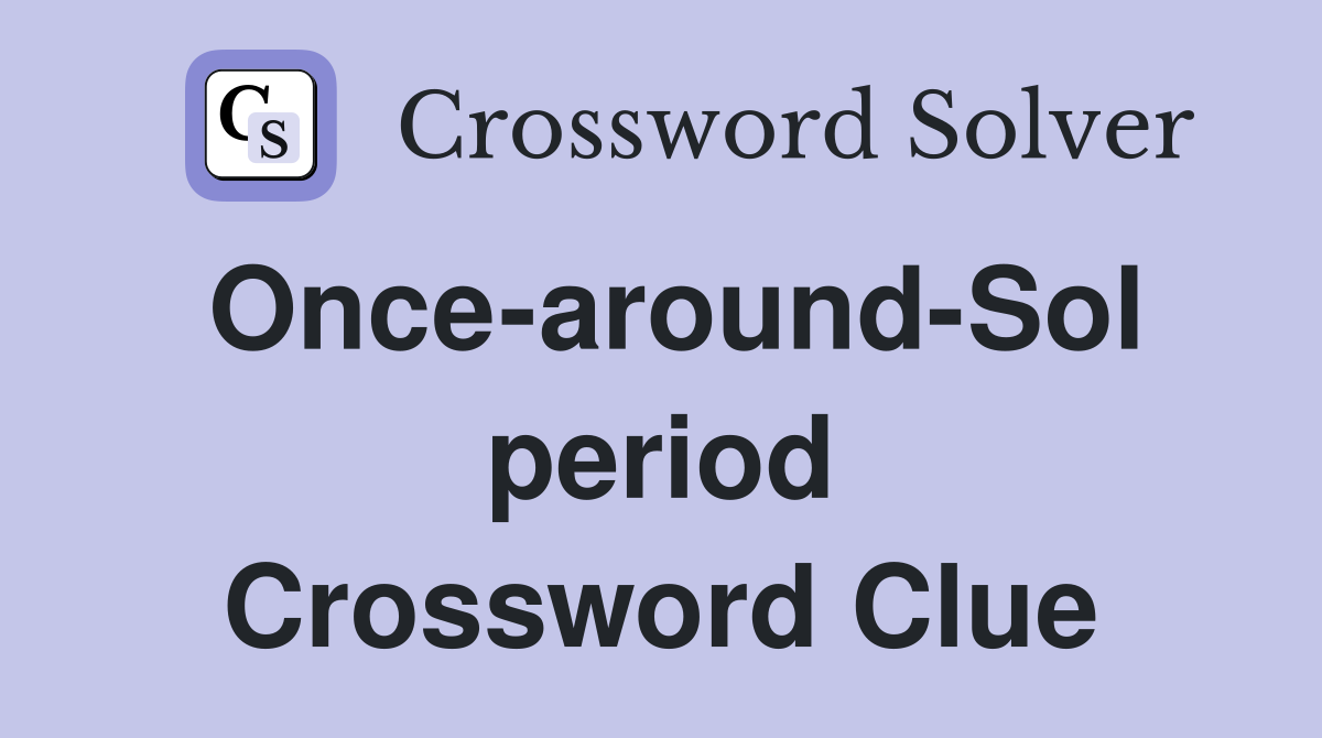 Once-around-Sol period Crossword Clue