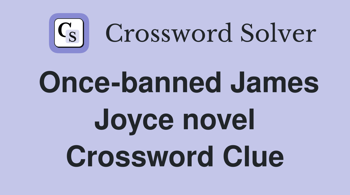 Once-banned James Joyce novel Crossword Clue