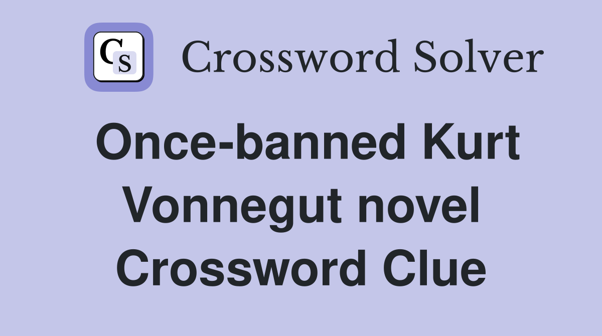 Once-banned Kurt Vonnegut novel Crossword Clue