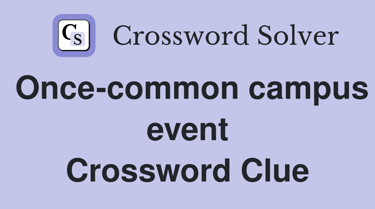 Once-common campus event Crossword Clue