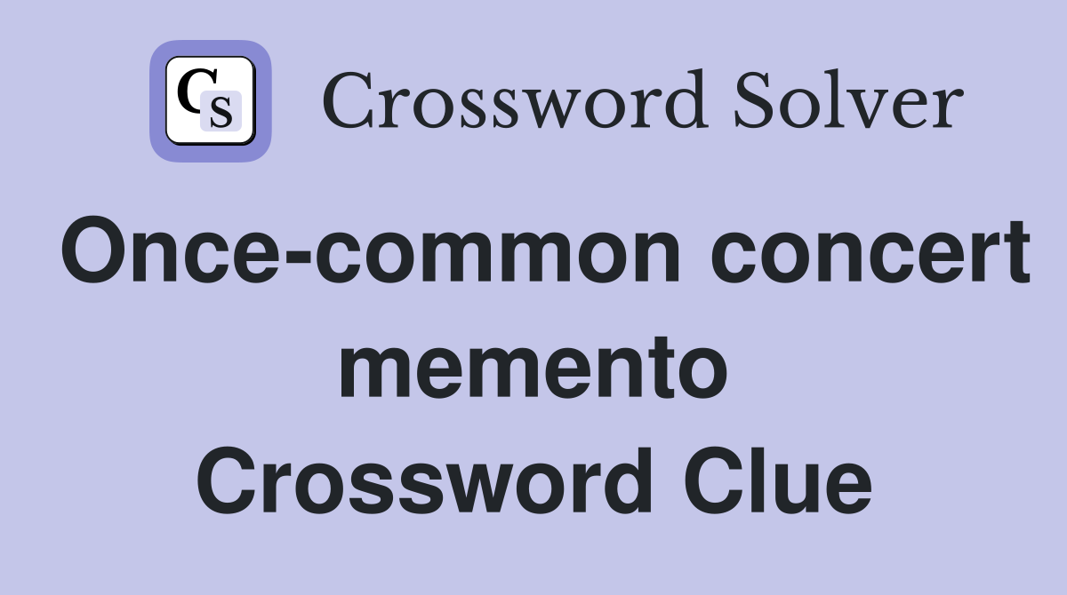 Once-common concert memento Crossword Clue