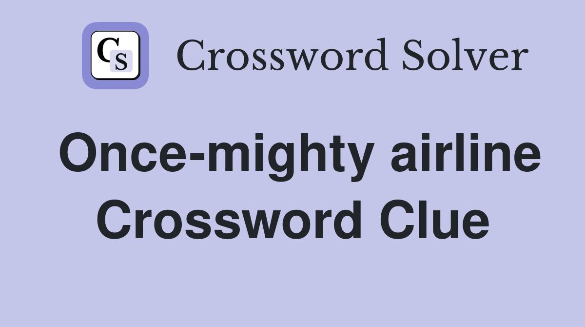 Once-mighty airline Crossword Clue