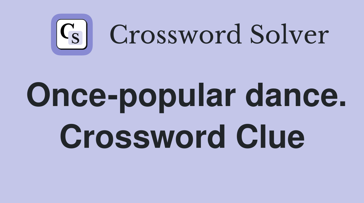 Once-popular dance. Crossword Clue