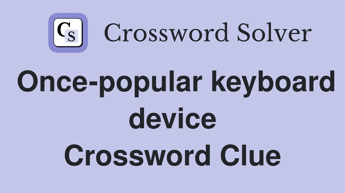 Once-popular keyboard device Crossword Clue
