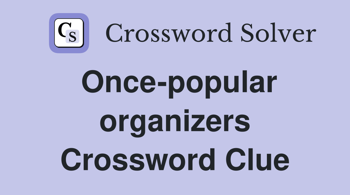 Once-popular organizers Crossword Clue
