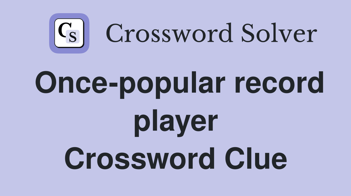 Once-popular record player Crossword Clue