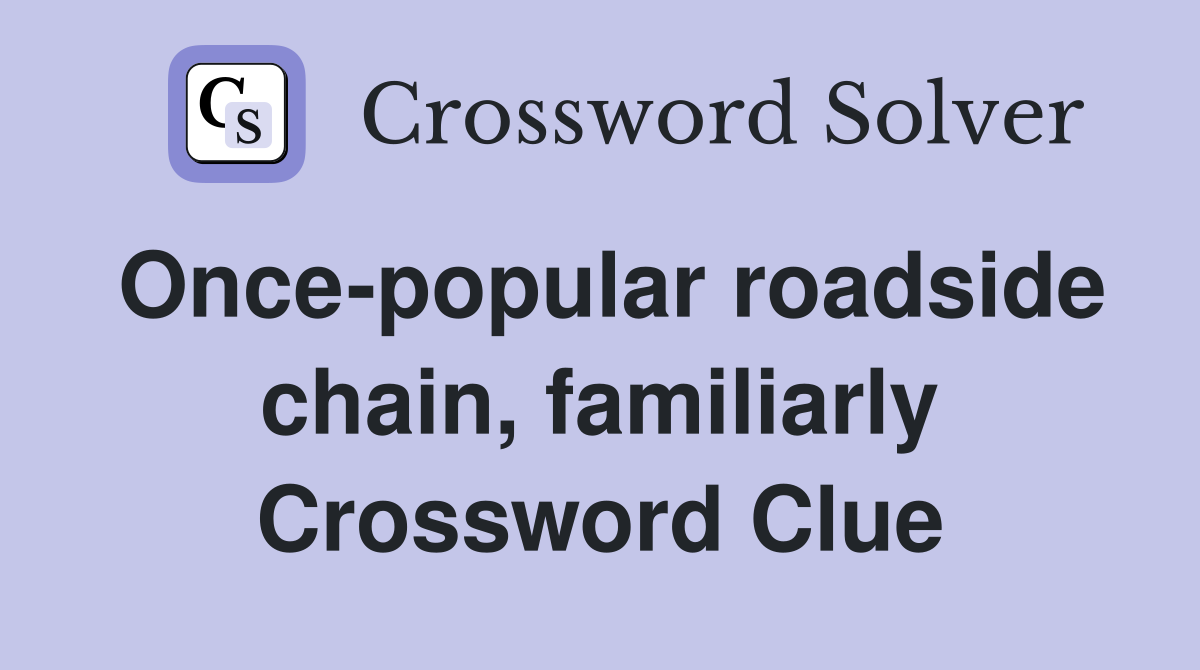 Once-popular roadside chain, familiarly Crossword Clue