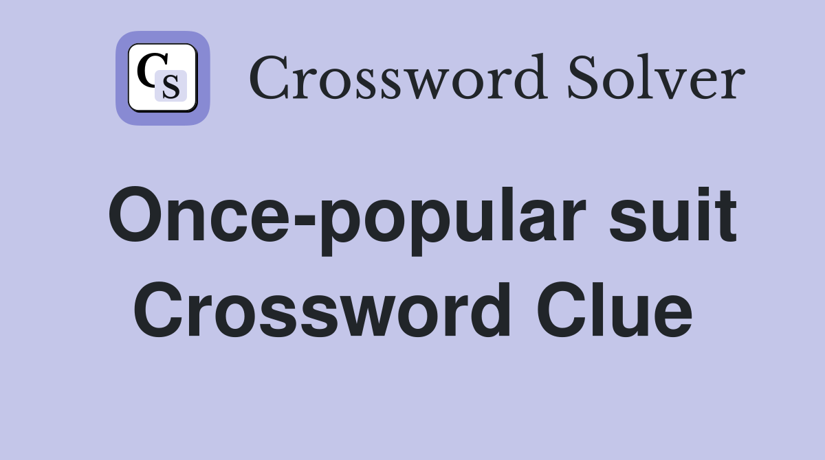 Once-popular suit Crossword Clue