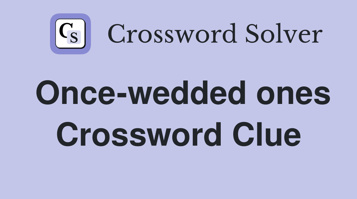 Once-wedded ones Crossword Clue