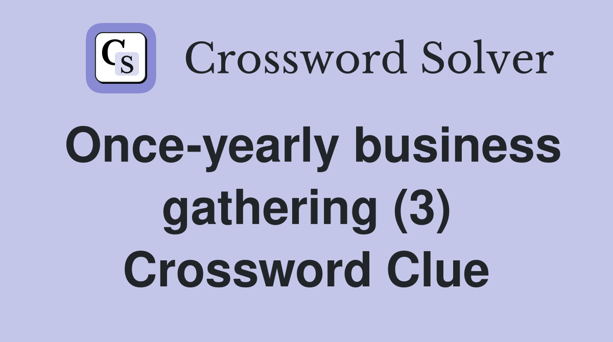 Once-yearly business gathering (3) Crossword Clue