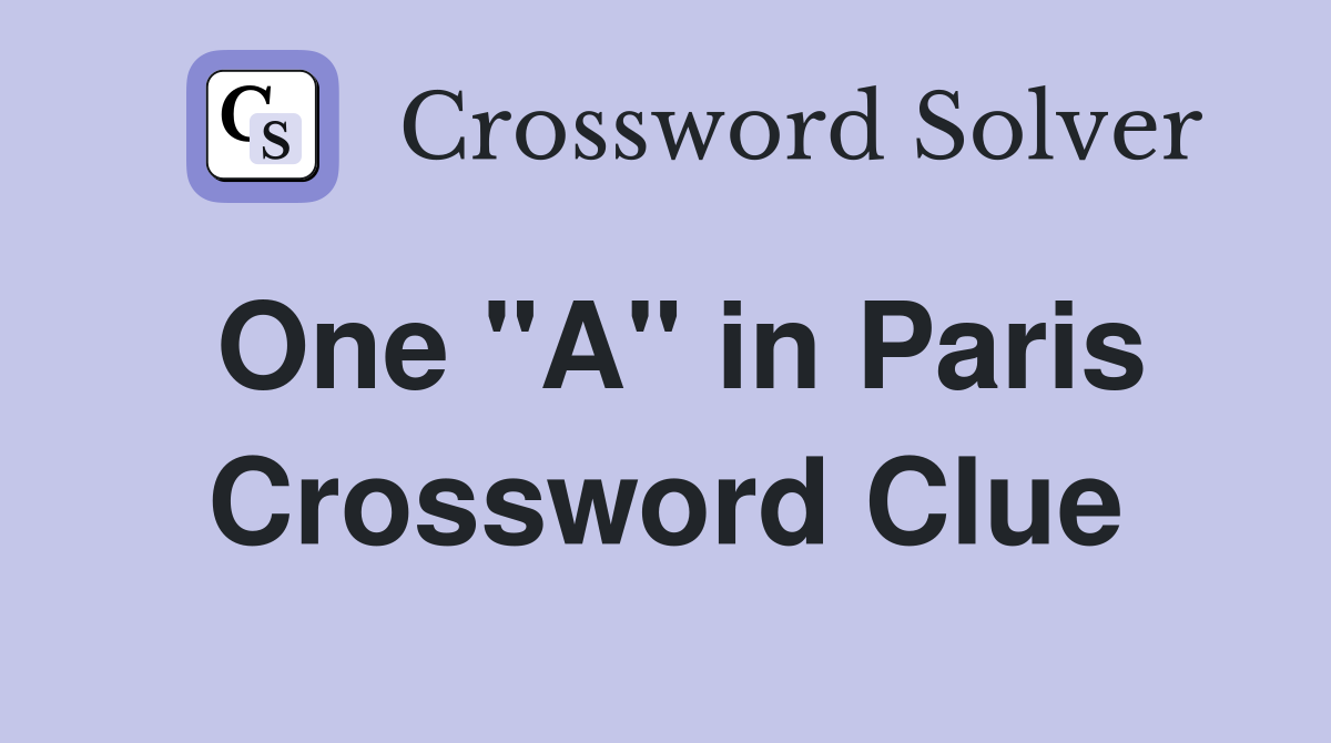 One "A" in Paris Crossword Clue