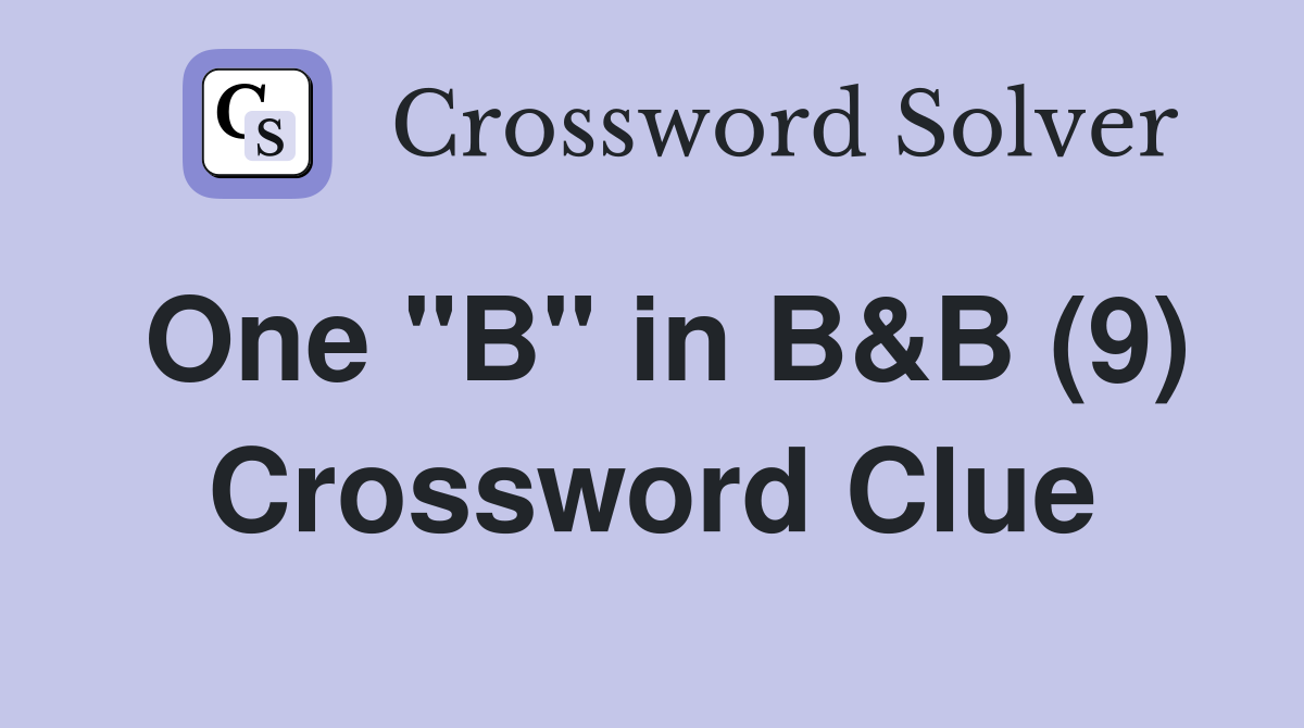 One "B" in B&B (9) Crossword Clue