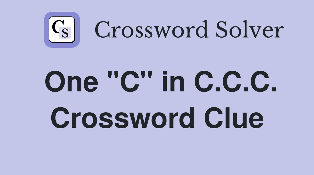 One "C" in C.C.C. Crossword Clue