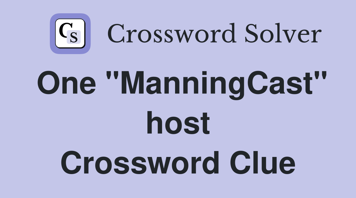 One "ManningCast" host Crossword Clue