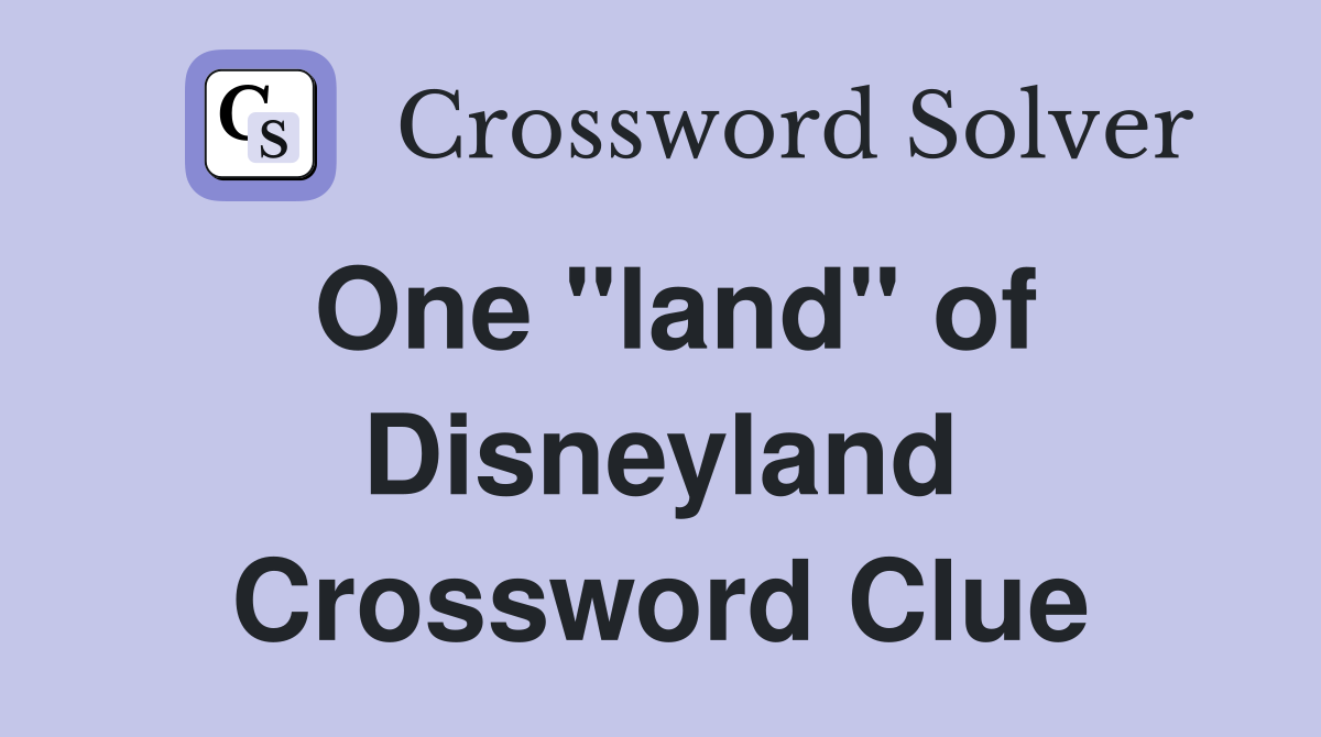 One "land" of Disneyland Crossword Clue