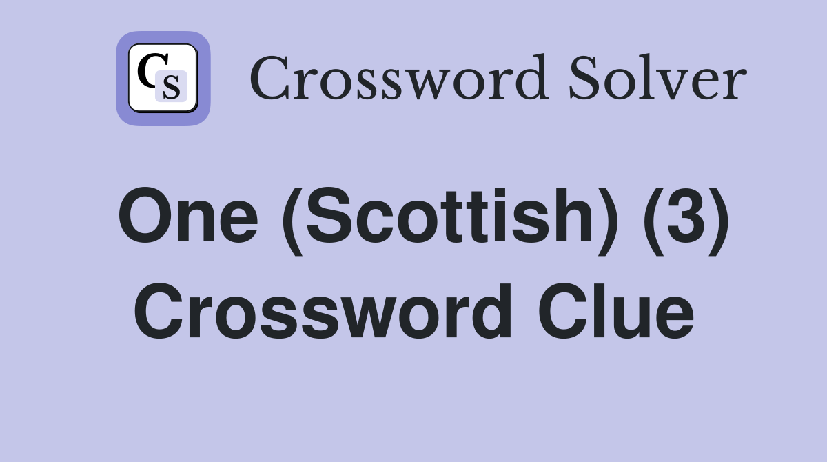 One (Scottish) (3) Crossword Clue