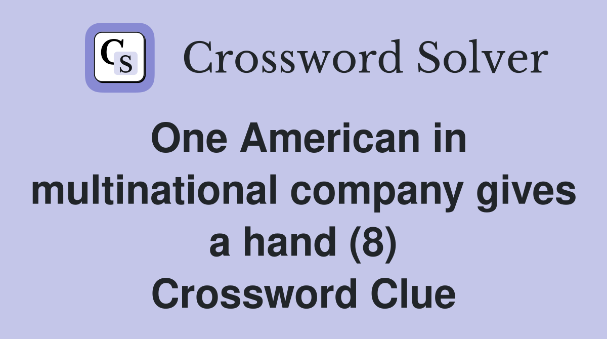 One American in multinational company gives a hand (8) Crossword Clue