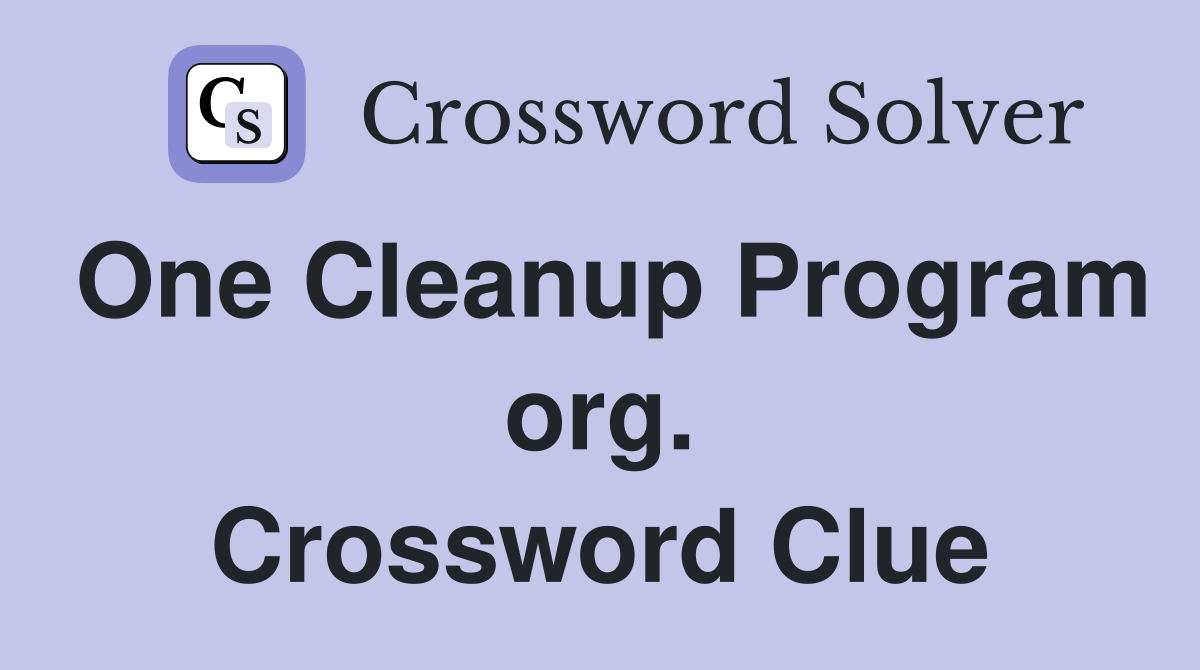 One Cleanup Program org. Crossword Clue