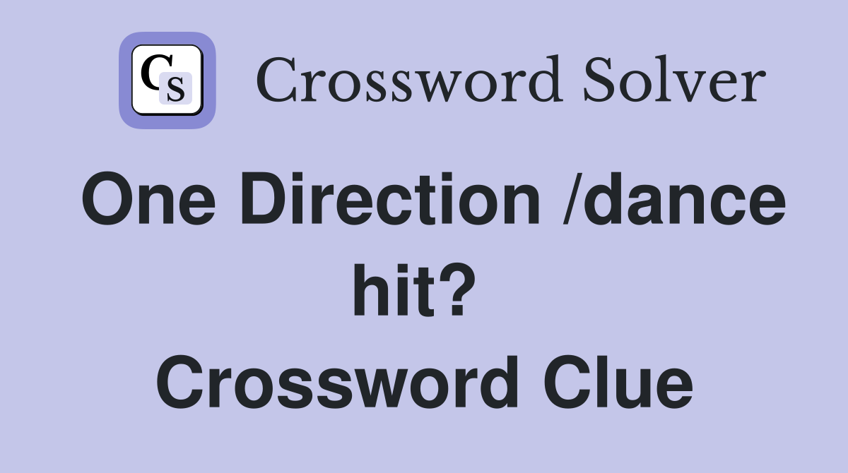 One Direction /dance hit?  Crossword Clue