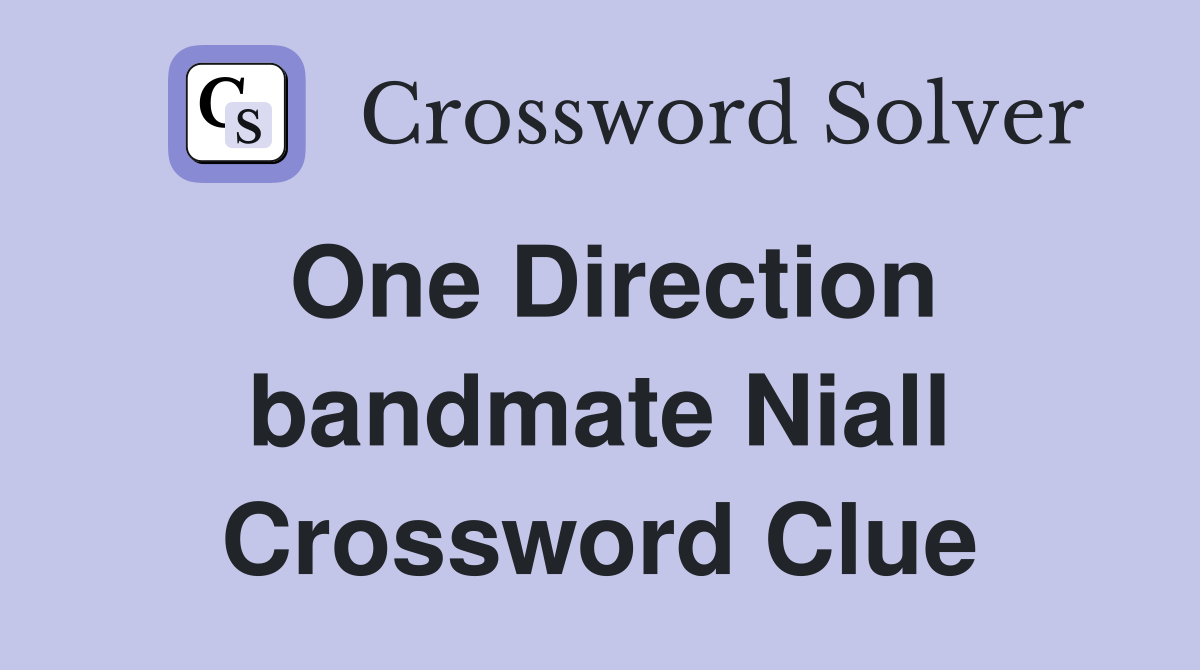 One Direction bandmate Niall Crossword Clue
