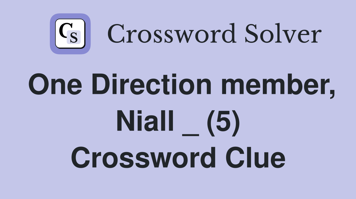 One Direction member, Niall _ (5) Crossword Clue