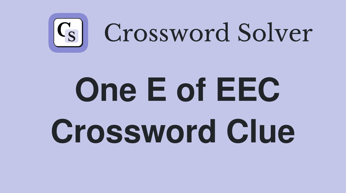 One E of EEC Crossword Clue