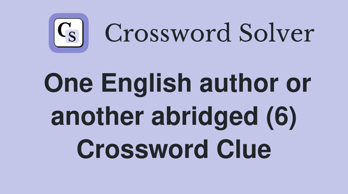 One English author or another abridged (6) Crossword Clue