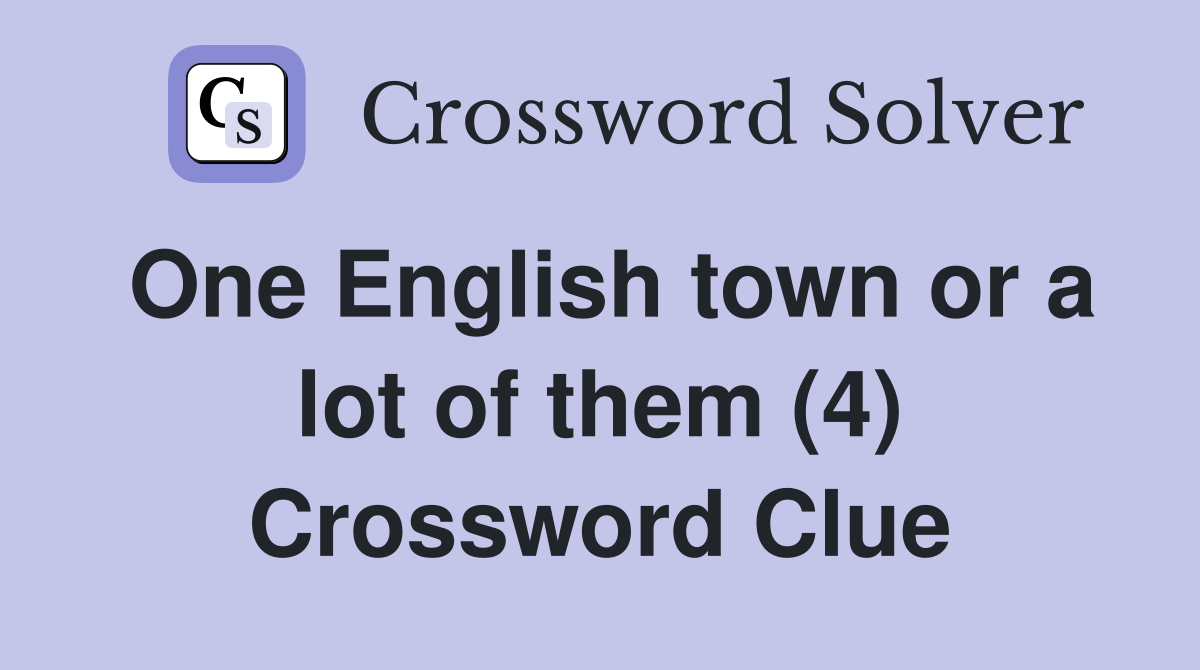One English town or a lot of them (4) Crossword Clue