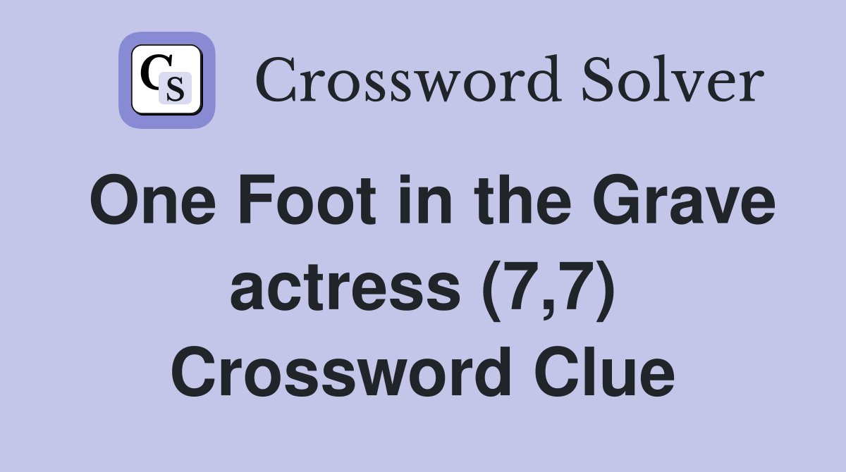 One Foot in the Grave actress (7,7) Crossword Clue