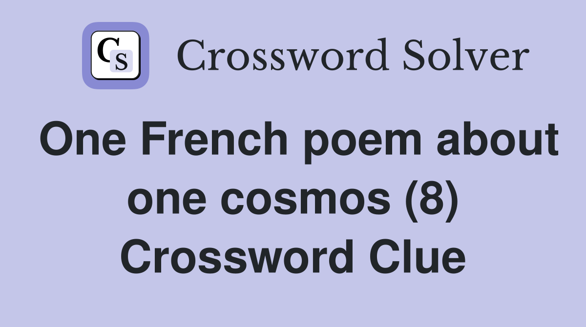 One French poem about one cosmos (8) Crossword Clue